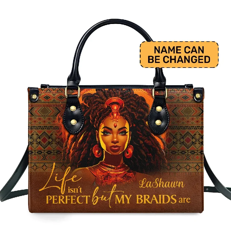 New Design Women Handbag Life Is Not Perfect but My Braids Are Design Custom Handbag for Women Luxury Ladies Shoulder Bags